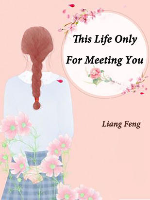 This Life Only For Meeting You
